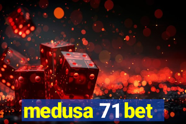 medusa 71 bet
